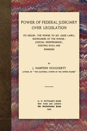 Item #57188 Power of Federal Judiciary Over Legislation. J. Hampden Dougherty