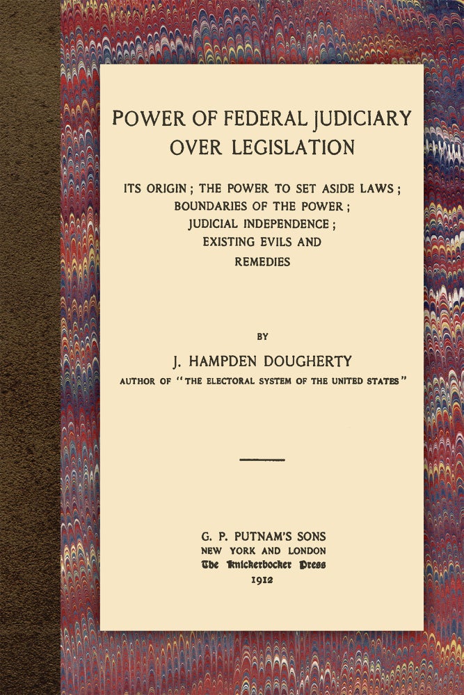 Item #57188 Power of Federal Judiciary Over Legislation. J. Hampden Dougherty.