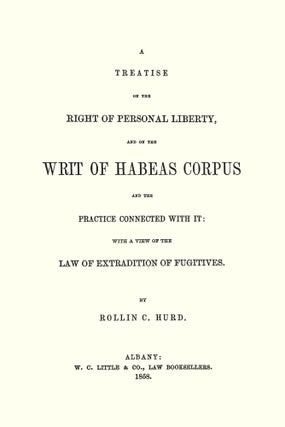 A Treatise on the Right of Personal Liberty, and of the Writ of...