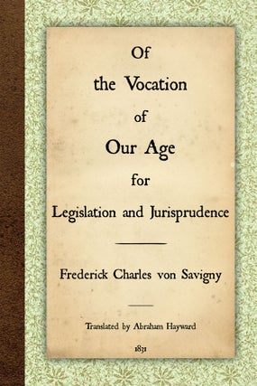 Item #57337 Of the Vocation of Our Age for Legislation and Jurisprudence. Friedrich Carl von...
