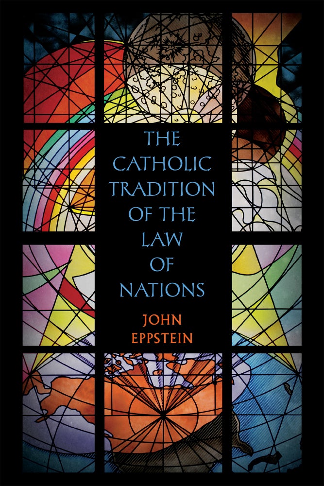 Item #57338 The Catholic Tradition of the Law of Nations. John Eppstein.