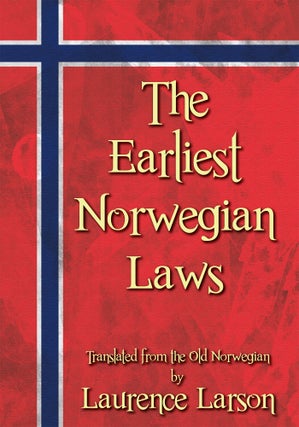 Item #57339 The Earliest Norwegian Laws: Being the Gulathing Law and the. Laurence Larson