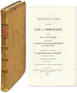 Item #57347 A Succinct View of the Law of Mortgages: With an Appendix, Containing. Edward Coke...