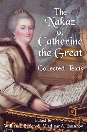 Item #57351 The Nakaz of Catherine the Great: Collected Texts. William E. Butler, Vladimir A.,...