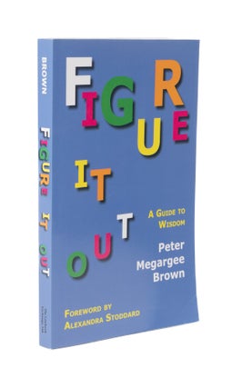 Item #57352 Figure It Out: A Guide to Wisdom. PAPERBACK. Peter Megargee Brown