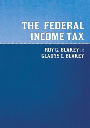Item #57376 The Federal Income Tax. Roy G. Blakey, Gladys McAlpine Campbell Blakey