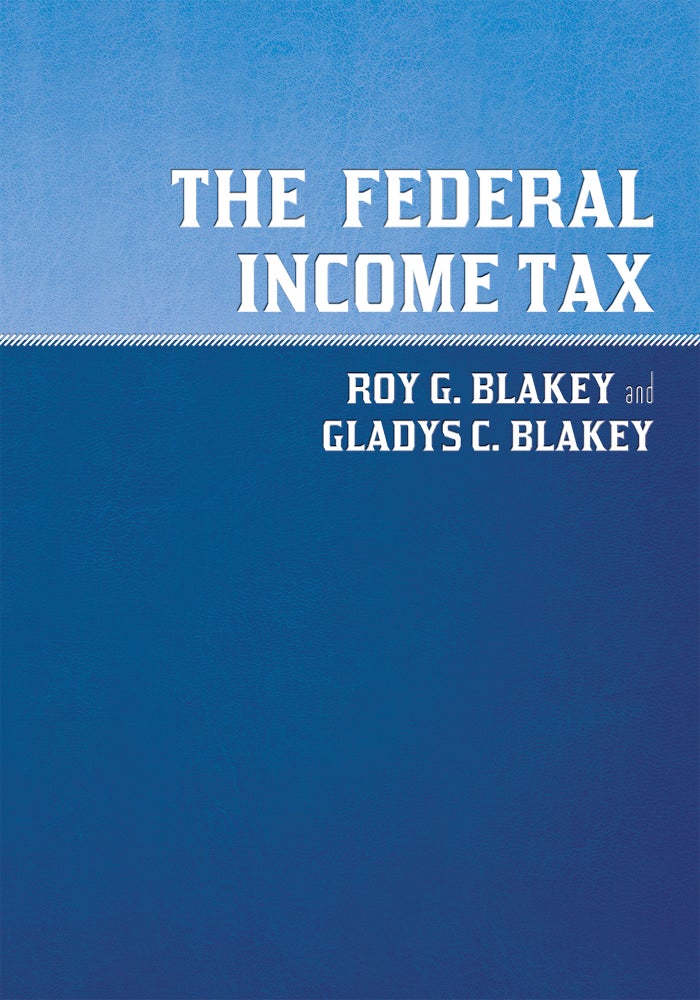 Item #57376 The Federal Income Tax. Roy G. Blakey, Gladys McAlpine Campbell Blakey.