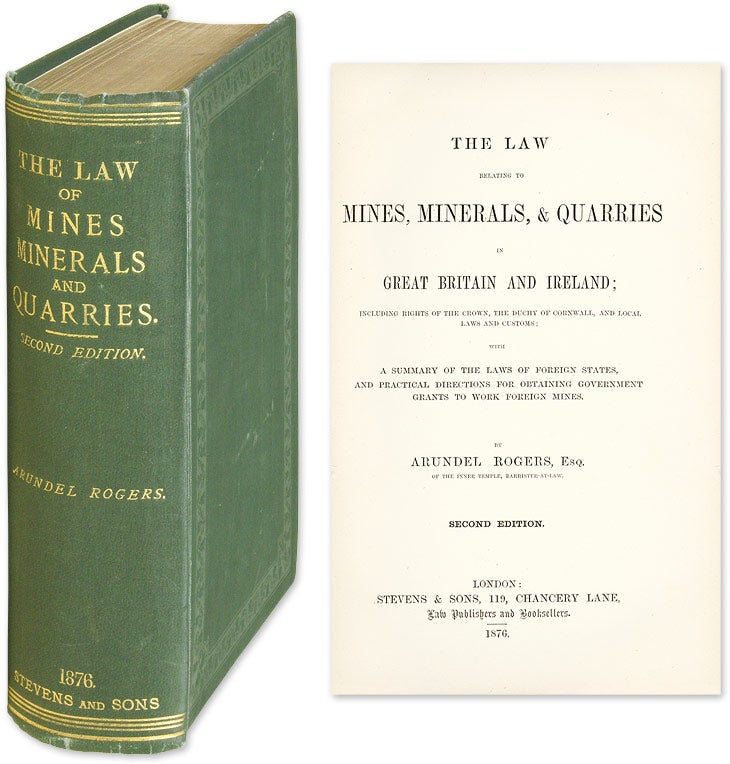Item #57381 The Law Relating to Mines, Minerals, & Quarries in Great Britain. Arundel Rogers.