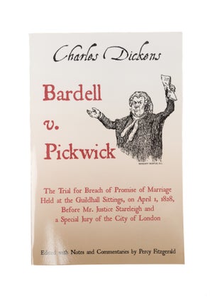 Item #57413 Bardell v. Pickwick: The Trial for Breach of Promise of Marriage. Notes, Comm,...