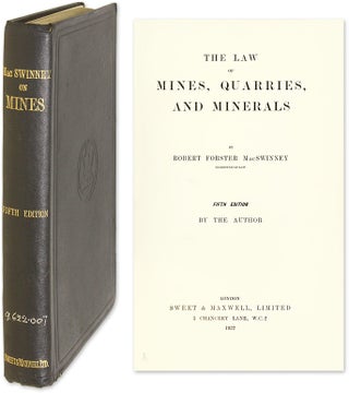 Item #57422 The Law of Mines, Quarries, And Minerals. Robert Forster MacSwinney