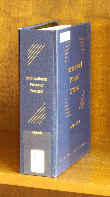 Item #57764 International Prisoner Transfer. 1 Vol. thru Feb. 2007. Michael Abbell.