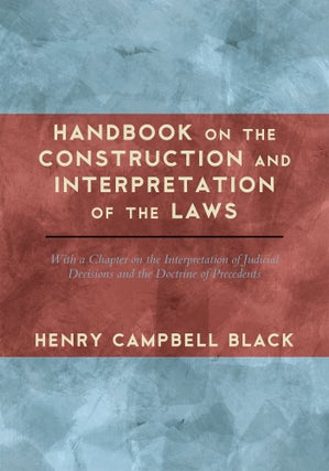 Item #57831 Handbook on the Construction and Interpretation of the Laws With a. Henry Campbell Black