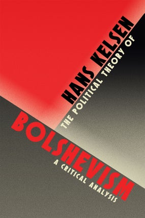 Item #57957 The Political Theory of Bolshevism: A Critical Analysis. Hans Kelsen