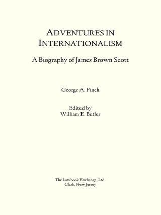 Adventures in Internationalism: A Biography of James Brown Scott