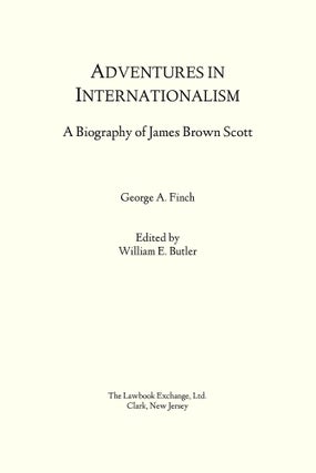 Adventures in Internationalism: A Biography of James Brown Scott