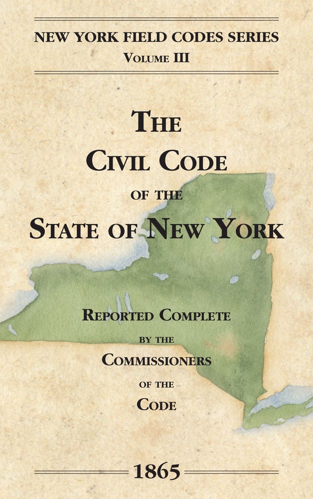 Item #58353 The Civil Code of the State of New York... 1865. David Dudley Field, Commissioners of the Code.