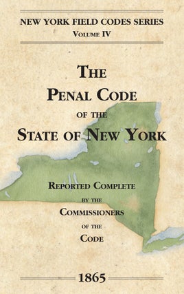 Item #58354 The Penal Code of the State of New York. David Dudley Field, Commissioners of the Code
