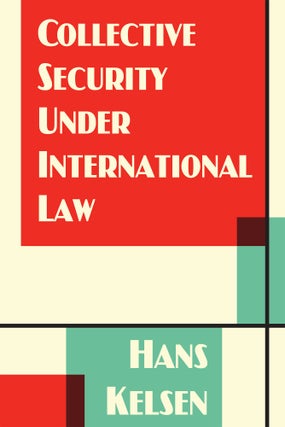 Item #58371 Collective Security Under International Law. Hans Kelsen, PAPERBACK