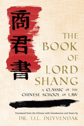 Item #58379 The Book of Lord Shang. A Classic of the Chinese School of Law. Yang Shang, J J. L....