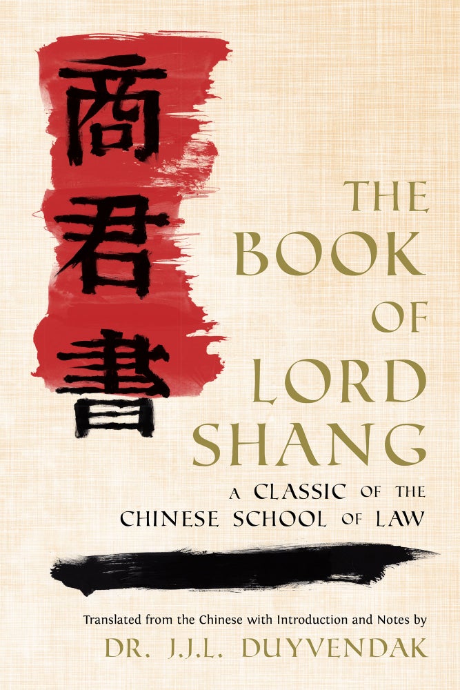 Item #58379 The Book of Lord Shang. A Classic of the Chinese School of Law. Yang Shang, J J. L. Duyvendak, ed.
