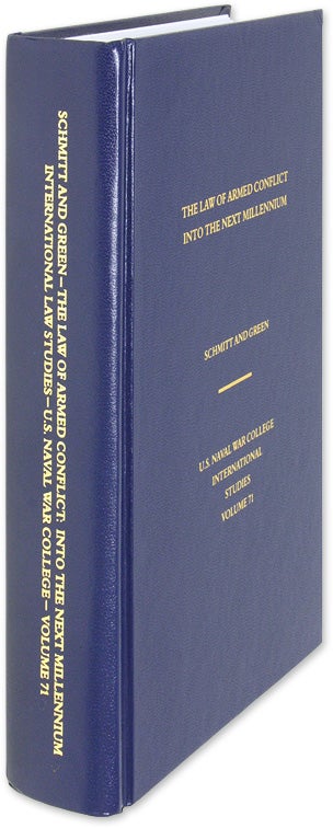 Item #58409 The Law of Armed Conflict: Into the Next Millennium 1998 Volume 71. Michael N. Schmitt, Leslie C. Green.