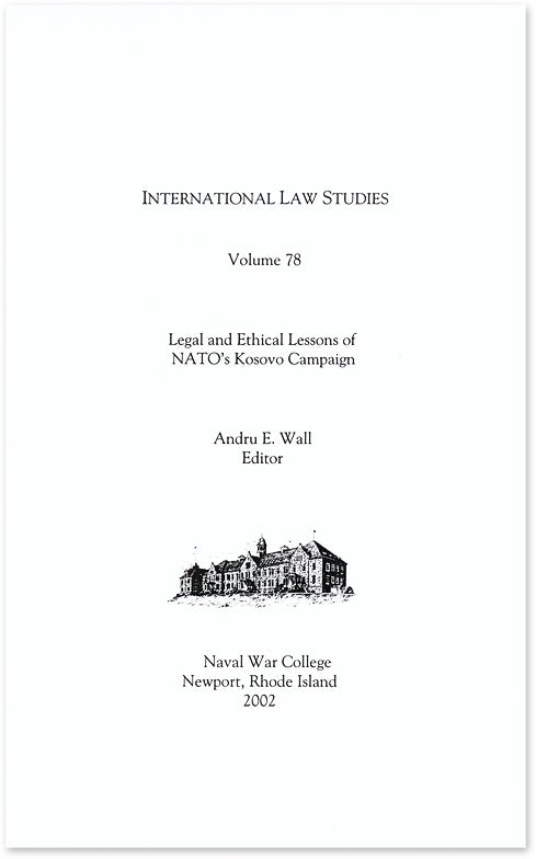 Item #58430 Legal and Ethical Lessons of NATO's Kosovo Campaign. Andru E. Wall.