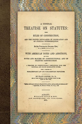 Item #58639 A General Treatise on Statutes. Their Rules of Construction and the. Sir Fortunatus...