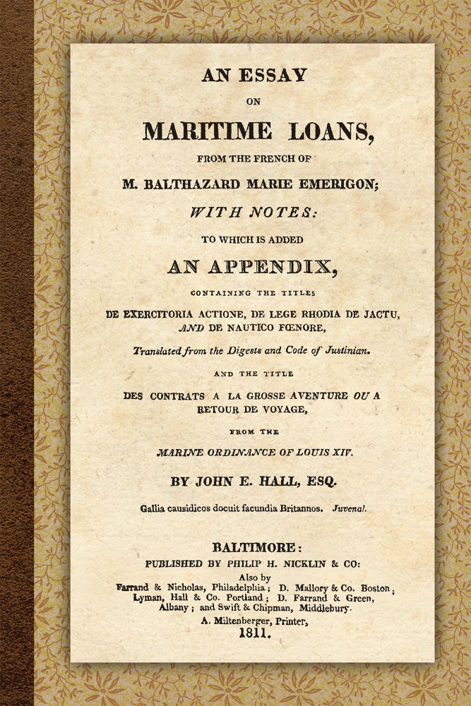 Item #58645 An Essay on Maritime Loans, From the French With Notes: To Which is. Balthazard-Marie Emerigon, John E. Hall, trans.