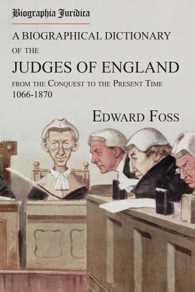 Item #58646 Biographia Juridica. A Biographical Dictionary... Judges of England. Edward Foss