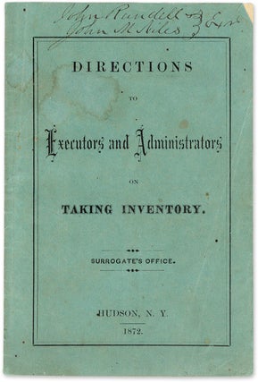 Item #58770 Directions to Executors and Administrators on Taking Inventory. Hudson Surrogate's...