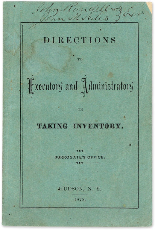 Item #58770 Directions to Executors and Administrators on Taking Inventory. Hudson Surrogate's Office, New York.