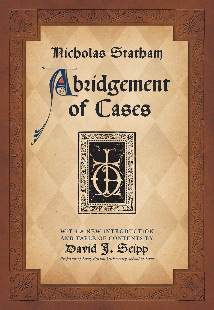 Item #58835 Statham's Abridgement [Abridgment] of Cases. Nicholas Statham, Richard Pynson, David Seipp.