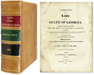Item #58903 A Compilation of the Laws of the State of Georgia, Passed by the. Georgia, Lucius Q....