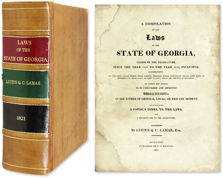 Item #58903 A Compilation of the Laws of the State of Georgia, Passed by the. Georgia, Lucius Q. C. A Lamar, Compiler.