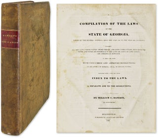 Item #58907 A Compilation of the Laws of the State of Georgia, Passed by the. Georgia, William...