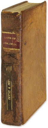 Item #58910 Laws of Arkansas Territory, Compiled and Arranged by J Steele and. Arkansas, J....