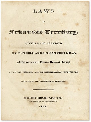 Laws of Arkansas Territory, Compiled and Arranged by J Steele and...