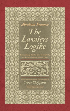 Item #58949 The Lawiers Logike, Exemplifying the Praecepts of Logike by the. Abraham Fraunce,...