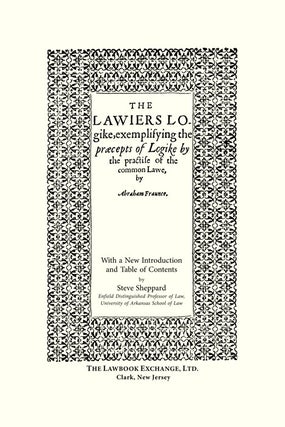 The Lawiers Logike, Exemplifying the Praecepts of Logike by the...