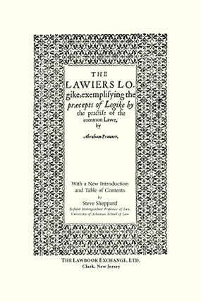 The Lawiers Logike, Exemplifying the Praecepts of Logike by the...