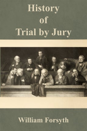 Item #59117 History of Trial by Jury. William Forsyth