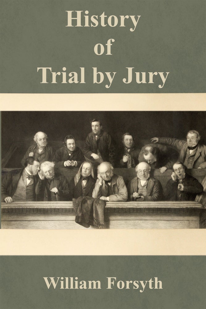 Item #59117 History of Trial by Jury. William Forsyth.