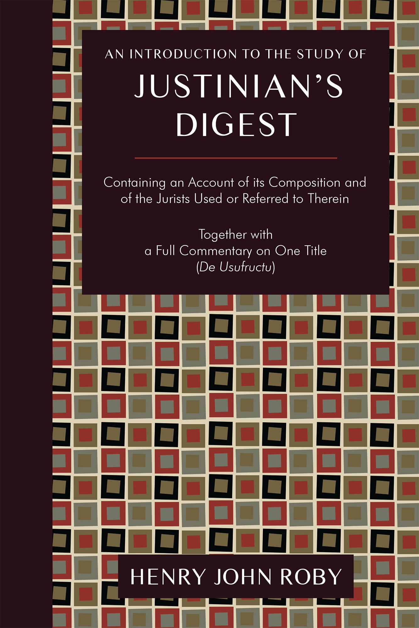 An Introduction to the Study of Justinian's Digest Containing an