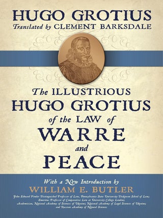 Item #59260 The Illustrious Hugo Grotius Of the Law of Warre and Peace. Hugo Grotius, Clement...