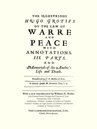 The Illustrious Hugo Grotius Of the Law of Warre and Peace...