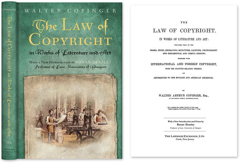 Item #59571 The Law of Copyright, In Works of Literature and Art; Including. Walter Copinger, Ronan Deazley, with New Intro.
