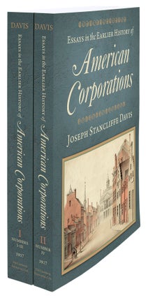 Item #59630 Essays in the Earlier History of American Corporations. 2 Vols. Joseph Stancliffe Davis