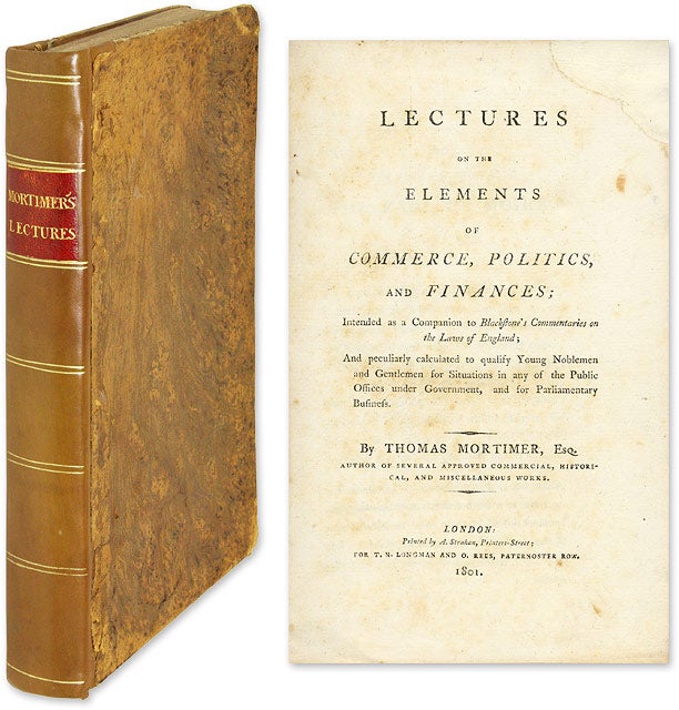 Item #59743 Lectures on the Elements of Commerce, Politics, and Finances. Thomas Mortimer, Sir William Blackstone.