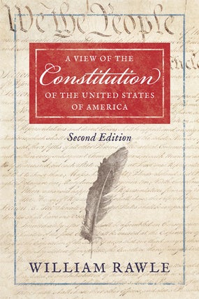 Item #59903 A View of the Constitution of the United States of America, 2nd ed. William Rawle