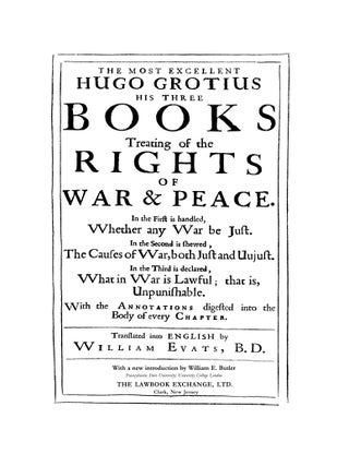 The Most Excellent Hugo Grotius, His Books Treating of the Rights...